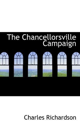 Cover for Charles Richardson · The Chancellorsville Campaign (Hardcover Book) (2009)