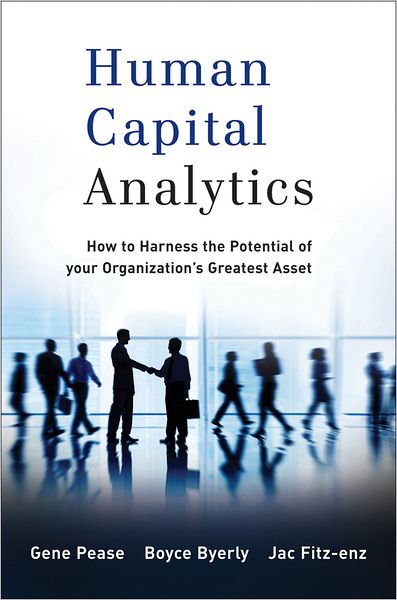 Cover for Gene Pease · Human Capital Analytics: How to Harness the Potential of Your Organization's Greatest Asset - Wiley and SAS Business Series (Hardcover Book) (2012)