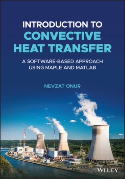 Cover for Onur, Nevzat (Gazi University, Turkey) · Introduction to Convective Heat Transfer: A Software-Based Approach Using Maple and MATLAB (Gebundenes Buch) (2024)