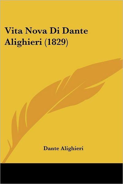 Vita Nova Di Dante Alighieri (1829) - MR Dante Alighieri - Books - Kessinger Publishing - 9781120052766 - August 26, 2009