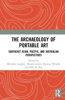 The Archaeology of Portable Art: Southeast Asian, Pacific, and Australian Perspectives -  - Livres - Taylor & Francis Ltd - 9781138237766 - 3 mai 2018