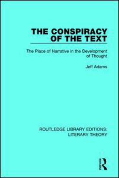 Cover for Jeff Adams · The Conspiracy of the Text: The Place of Narrative in the Development of Thought - Routledge Library Editions: Literary Theory (Paperback Book) (2018)