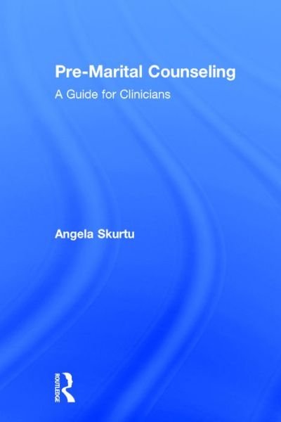 Cover for Skurtu, Angela (private practice, Missouri, USA) · Pre-Marital Counseling: A Guide for Clinicians (Hardcover Book) (2016)