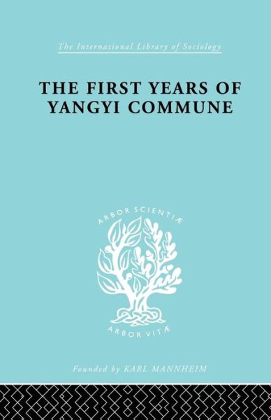 Cover for David Crook · The First Years of Yangyi Commune - International Library of Sociology (Paperback Book) (2014)