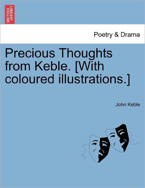 Cover for John Keble · Precious Thoughts from Keble. [with Coloured Illustrations.] (Paperback Book) (2011)