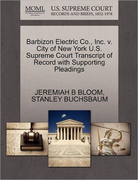 Cover for Jeremiah B Bloom · Barbizon Electric Co., Inc. V. City of New York U.s. Supreme Court Transcript of Record with Supporting Pleadings (Paperback Book) (2011)