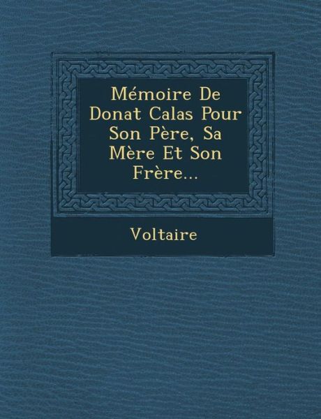 Cover for Voltaire · Memoire De Donat Calas Pour Son Pere, Sa Mere et Son Frere... (Paperback Book) (2012)