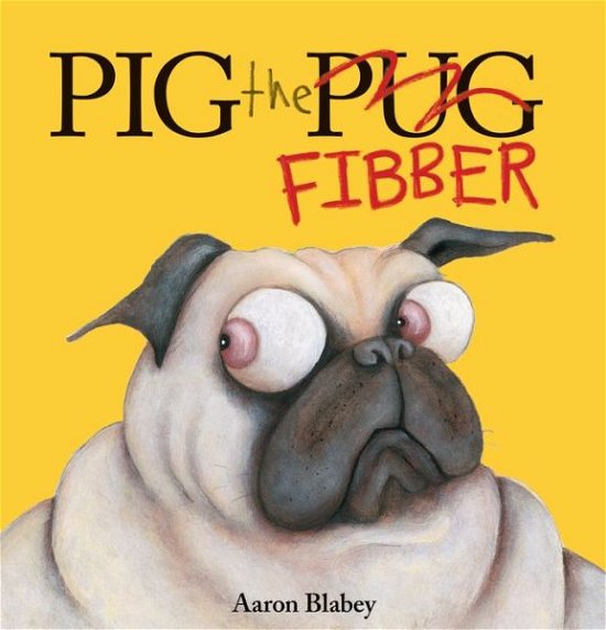 Cover for Aaron Blabey · Pig the Fibber - Pig the Pug (Inbunden Bok) (2018)
