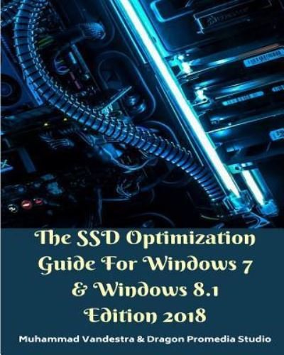 Cover for Muhammad Vandestra · The SSD Optimization Guide For Windows 7 &amp; Windows 8.1 Edition 2018 (Pocketbok) (2024)