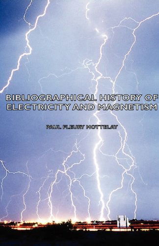 Cover for Paul Fleury Mottelay · Bibliographical History Of Electricity And Magnetism (Taschenbuch) (2007)