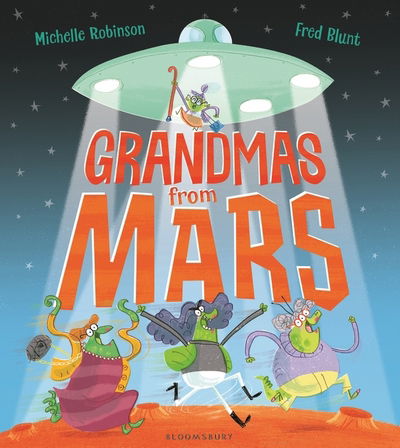 Grandmas from Mars - Michelle Robinson - Books - Bloomsbury Publishing PLC - 9781408888766 - April 5, 2018