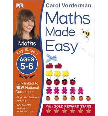 Maths Made Easy: Beginner, Ages 5-6 (Key Stage 1): Supports the National Curriculum, Maths Exercise Book - Made Easy Workbooks - Carol Vorderman - Bøger - Dorling Kindersley Ltd - 9781409344766 - 1. juli 2014