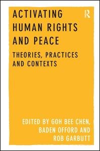 Cover for GOH Bee Chen · Activating Human Rights and Peace: Theories, Practices and Contexts (Innbunden bok) (2012)