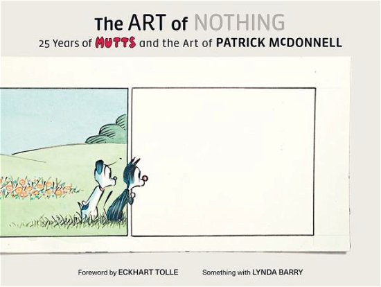 Cover for Patrick McDonnell · The Art of Nothing: 25 Years of Mutts and the Art of Patrick McDonnell (Hardcover Book) (2019)