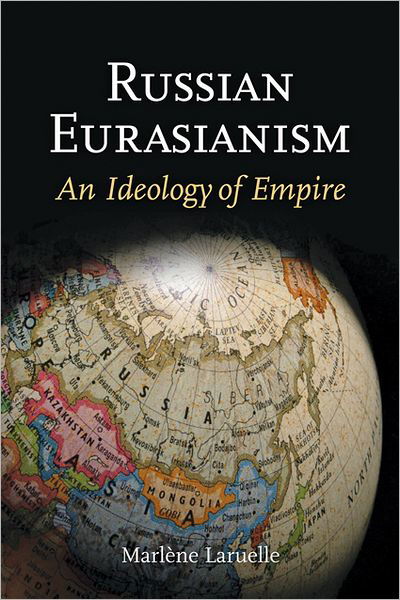 Cover for Marlene Laruelle · Russian Eurasianism: An Ideology of Empire (Paperback Book) (2012)