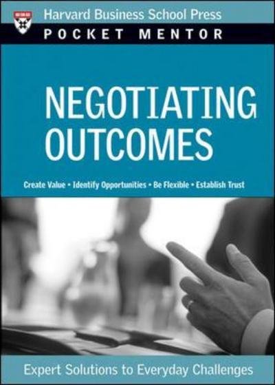Cover for Harvard Business School Press · Negotiating Outcomes: Expert Solutions to Everyday Challenges - Harvard Pocket Mentor Series (Paperback Book) (2007)