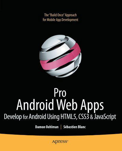 Pro Android Web Apps: Develop for Android using HTML5, CSS3 & JavaScript - Damon Oehlman - Livros - Springer-Verlag Berlin and Heidelberg Gm - 9781430232766 - 18 de fevereiro de 2011