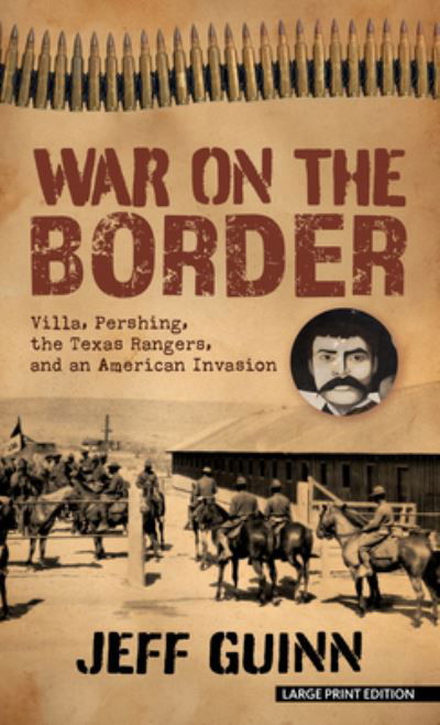 Cover for Jeff Guinn · War on the Border (Hardcover Book) (2021)