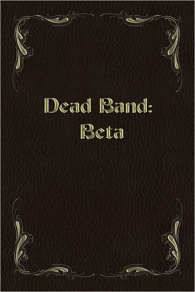 Cover for Dayle Lent · Dead Band: Beta (Paperback Book) (2007)