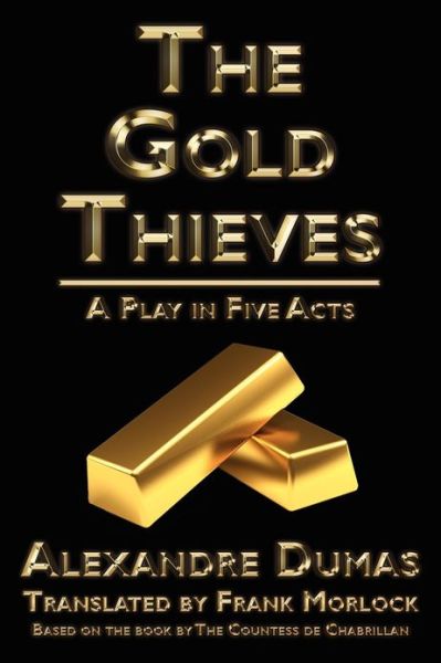 Cover for Céleste De Chabrillan · The Gold Thieves: a Play in Five Acts (Paperback Book) (2012)