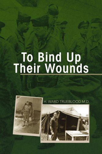 Cover for H. Ward Trueblood · To Bind Up Their Wounds (Paperback Book) (2008)