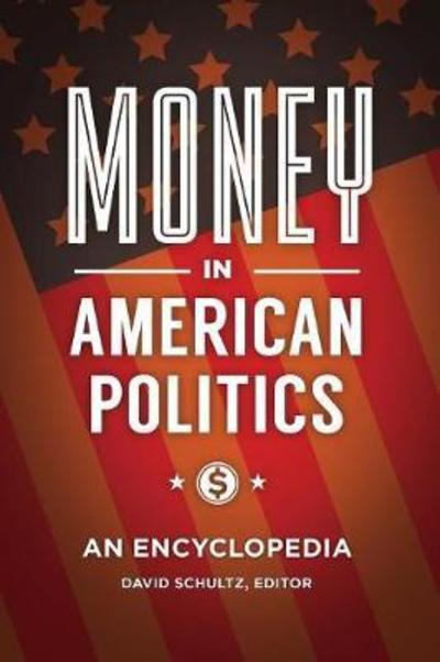 Cover for David Schultz · Money in American Politics: An Encyclopedia (Hardcover Book) (2018)