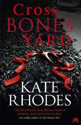 Crossbones Yard: Alice Quentin 1 - Kate Rhodes - Livros - Hodder & Stoughton - 9781444738766 - 28 de fevereiro de 2013