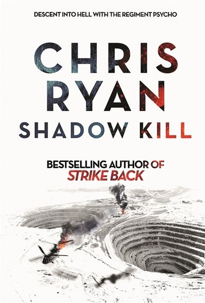 Shadow Kill: A Strike Back Novel (2) - Strikeback - Chris Ryan - Books - Hodder & Stoughton - 9781444783766 - October 19, 2017