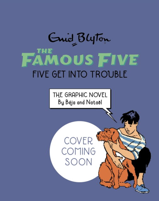 Cover for Enid Blyton · Famous Five Graphic Novel: Five Get Into Trouble: Book 5 - Famous Five Graphic Novel (Paperback Book) (2025)