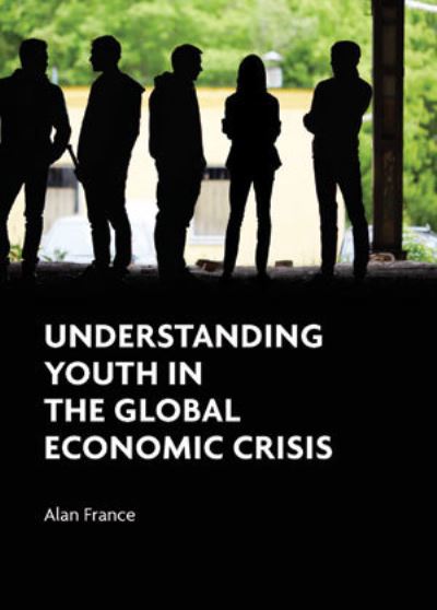 Cover for Alan France · Understanding Youth in the Global Economic Crisis (Paperback Book) (2016)