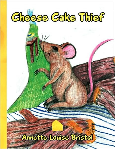 Cheese Cake Thief - Annette Louise Bristol - Bøger - Xlibris Corporation - 9781450016766 - February 11, 2010