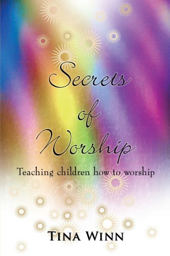Cover for Tina Winn · Secrets of Worship: Teaching Children How to Worship (Paperback Book) (2011)