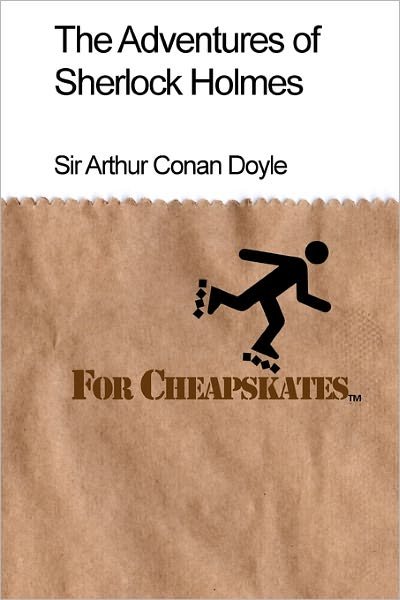 Cover for Sir Arthur Conan Doyle · The Adventures of Sherlock Holmes for Cheapskates: Classics on a Budget (Paperback Book) (2011)