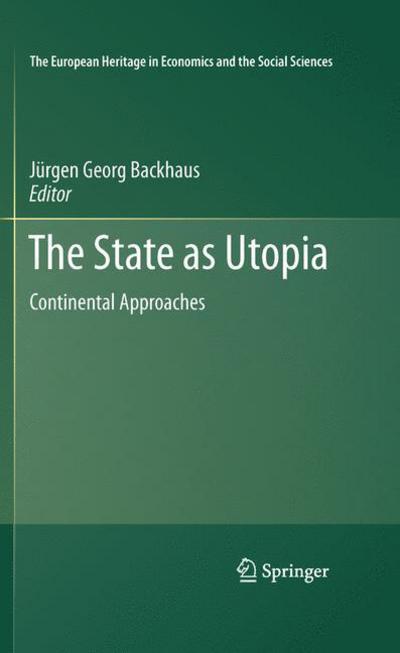 Cover for Jurgen Georg Backhaus · The State as Utopia: Continental Approaches - The European Heritage in Economics and the Social Sciences (Taschenbuch) [2011 edition] (2013)