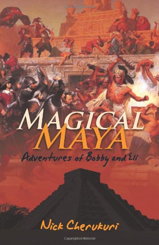 Cover for Nick Cherukuri · Magical Maya: Adventures of Bobby and Eli (Paperback Book) (2011)