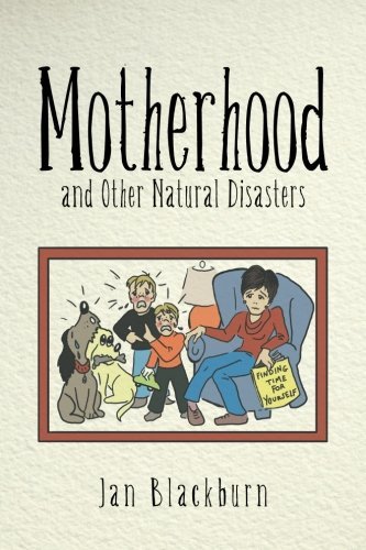Cover for Jan Blackburn · Motherhood and Other Natural Disasters (Pocketbok) (2013)