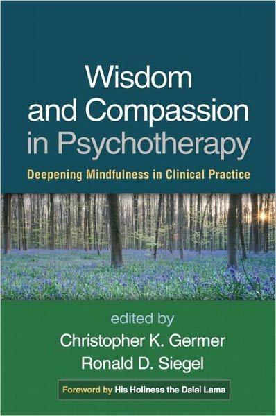 Cover for Christopher K Germer · Wisdom and Compassion in Psychotherapy: Deepening Mindfulness in Clinical Practice (Gebundenes Buch) (2012)