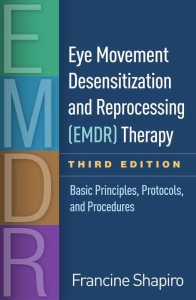 Cover for Francine Shapiro · Eye Movement Desensitization and Reprocessing (EMDR) Therapy, Third Edition: Basic Principles, Protocols, and Procedures (Gebundenes Buch) (2018)