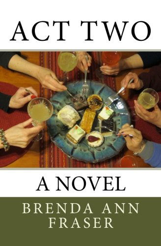 Cover for Brenda Ann Fraser · Act Two: a Novel (Paperback Book) (2012)