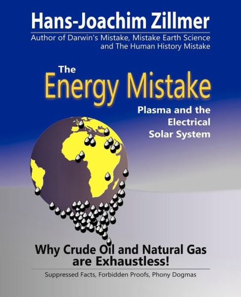 The Energy Mistake: Plasma and the Electrical Solar System - Hans-joachim Zillmer - Books - Trafford Publishing - 9781466972766 - January 25, 2013