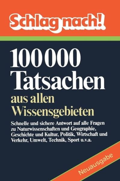Cover for Fachrekationen Des Bibliographischen Instituts · Schlag nach!: 100000 Tatsachen aus allen Wissensgebieten (Pocketbok) [Softcover reprint of the original 1st ed. 1982 edition] (2012)
