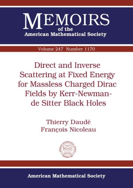 Cover for Thierry Daude · Direct and Inverse Scattering at Fixed Energy for Massless Charged Dirac Fields by Kerr-Newman-de Sitter Black Holes - Memoirs of the American Mathematical Society (Paperback Book) (2017)