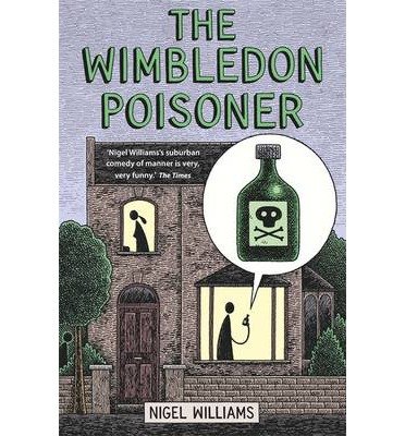 The Wimbledon Poisoner - Nigel Williams - Kirjat - Little, Brown Book Group - 9781472106766 - torstai 18. heinäkuuta 2013