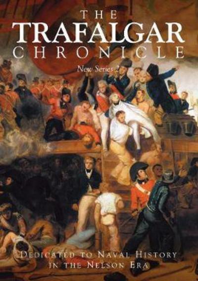 The Trafalgar Chronicle (New Series) - Peter Hore - Książki - Pen & Sword Books Ltd - 9781473899766 - 15 grudnia 2017