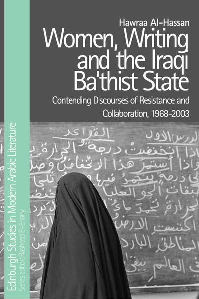 Cover for Hawraa Al-Hassan · Women, Writing and the Iraqi Ba'Thist State: Contending Discourses of Resistance and Collaboration, 1968-2003' - Edinburgh Studies in Modern Arabic Literature (Paperback Book) (2022)