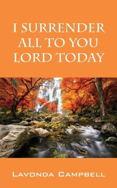 Cover for Lavonda Campbell · I Surrender All to You Lord Today (Paperback Book) (2015)