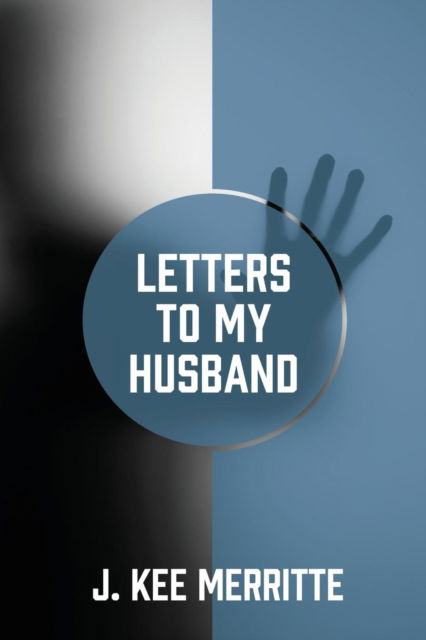 Cover for J Kee Merritte · Letters To My Husband (Paperback Book) (2018)