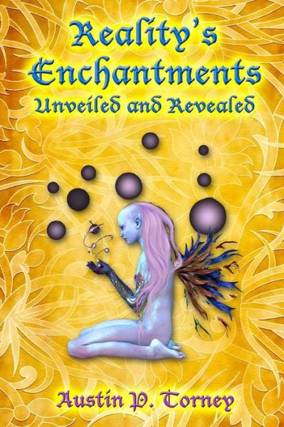 Cover for Austin P Torney · Reality's Enchantments Unveiled and Revealed (Paperback Book) (2013)