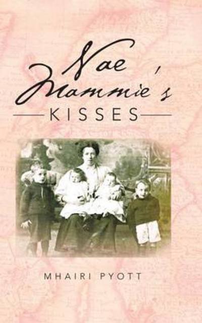 Cover for Mhairi Pyott · Nae Mammie's Kisses (Hardcover bog) (2013)