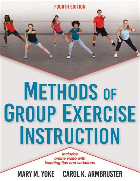 Methods of Group Exercise Instruction - Mary M. Yoke - Bøger - Human Kinetics Publishers - 9781492571766 - 26. juli 2019